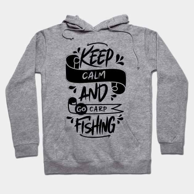 Keep Calm And Go Carp Fishing Hoodie by Distrowlinc